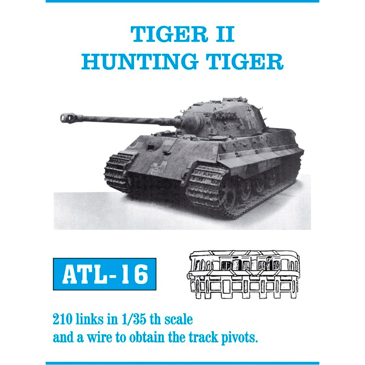 1/35 Metal Tracks TIGER II / HUNTING TIGER
