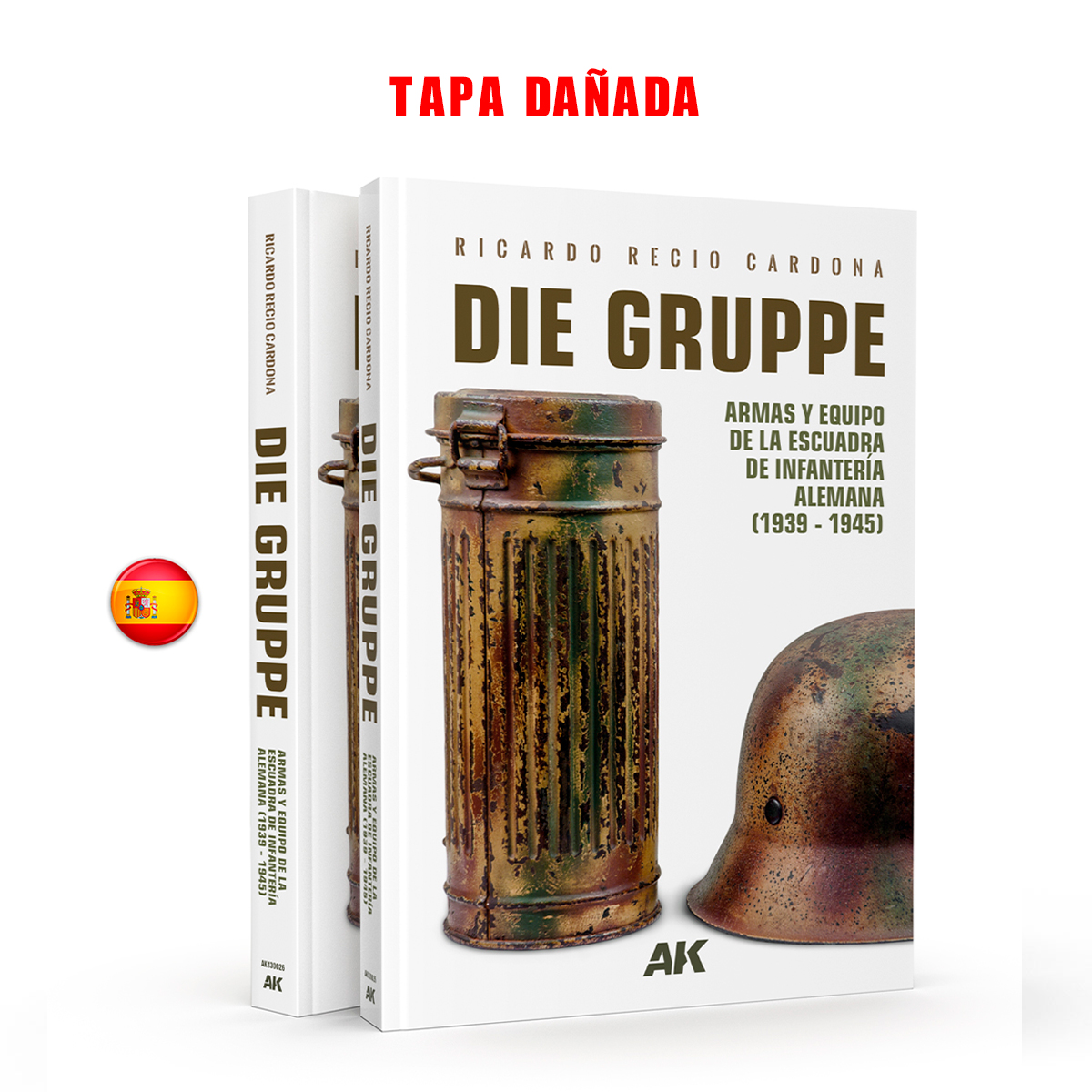 DIE GRUPPE – ARMAS Y EQUIPO DE LA ESCUADRA DE INFANTERÍA ALEMANA (1939 – 1945) (Tapa dañada)