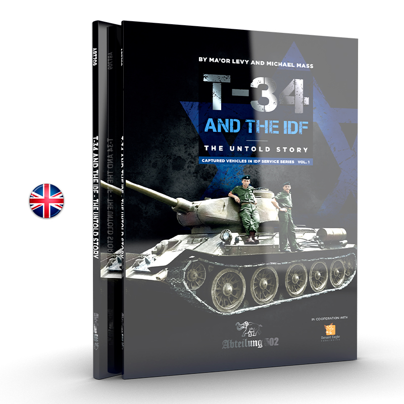 T-34 AND THE IDF THE UNTOLD STORY (MICHAEL MASS / MA’OR LEVY)